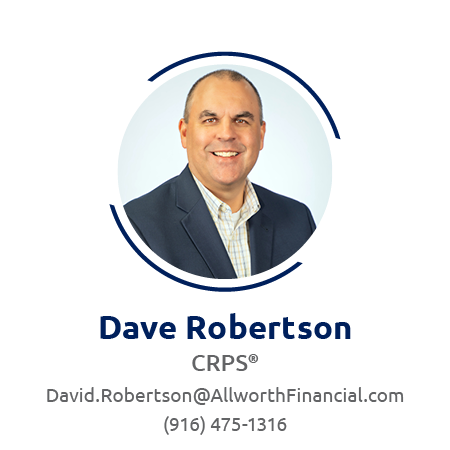 Dave Robertson CRPS david.robertson@allworthfinancial.com 916-475-1316