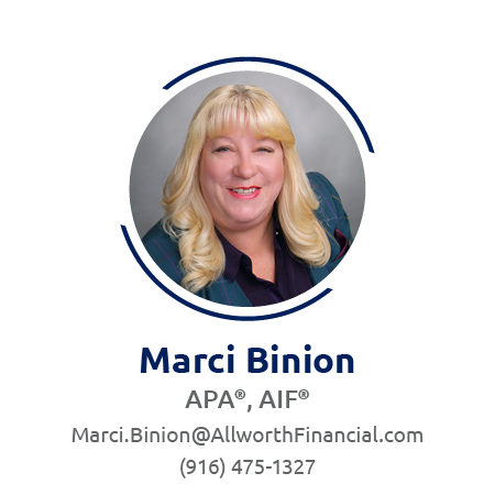 Marci Binion APA, AIF marci.binion@allworthfinancial.com 916-475-1327